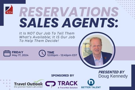 Reservations Sales Agents: It Is NOT Our Job To Tell Them What’s Available; It IS Our Job To Help Them Decide!