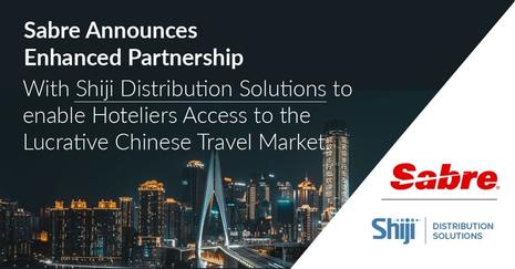 Sabre Announces Enhanced Partnership with Shiji Distribution Solutions to Enable Hoteliers to Access the Lucrative Chinese Travel Market