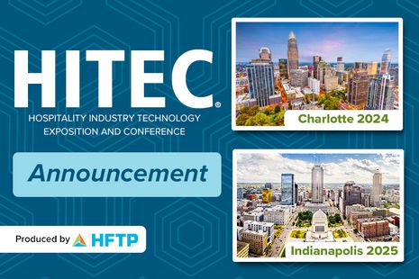 HFTP Schedules HITEC 2024 in Charlotte and HITEC 2025 in Indianapolis; HSMAI to Co-locate its Commercial Strategy Week