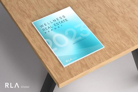 RLA Global’s Wellness Real Estate Report 2023 Finds Robust Revenue Growth at Hotels With Wellness Offerings Worldwide 