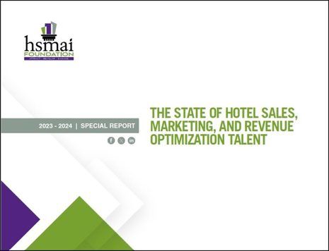 HSMAI Foundation Special Report: The State of Hotel Sales, Marketing, and Revenue Optimization Talent 2023-2024