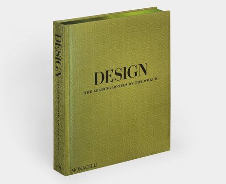 Phaidon, Monacelli, and The Leading Hotels of the World Launch 'Design: The Leading Hotels of the World' Series