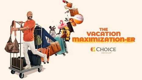 Choice Hotels International Launches National Marketing Campaign to Inspire People to Maximize their Vacations and "Check Into More"