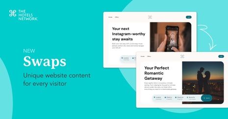 The Hotels Network Launches Swaps: A Game-Changer in Personalized Hotel Website Experiences