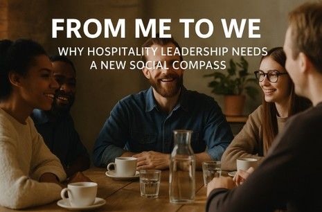 From Me to We: Why Hospitality Leadership Needs a New Social Compass 