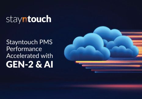 Stayntouch Accelerates Cloud PMS Performance with Gen-2 Infrastructure Enhancements and Advanced AI Features